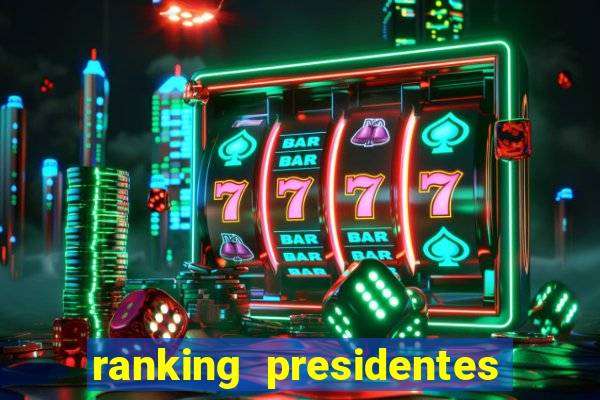 ranking presidentes do brasil